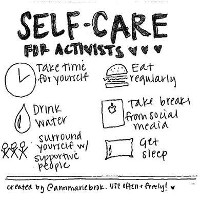 Self care for activists: take time for yourself, drink water and eat regularly, surround yourself with supportive people, get sleep and take breaks from social media