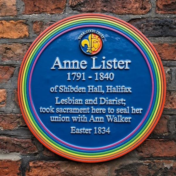 Updated plaque to Anne Lister reading '1791-1840 of Shibden Hall, Halifax. Lesbian and Diarist; took sacrament here to seal her union with Ann Walker. Easter 1834